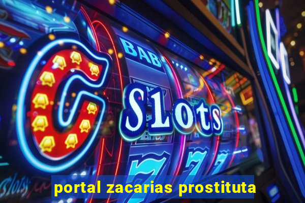 portal zacarias prostituta